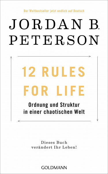 12 Rules For Life: Ordnung und Struktur in einer chaotischen Welt - Dieses Buch verändert Ihr Leben!