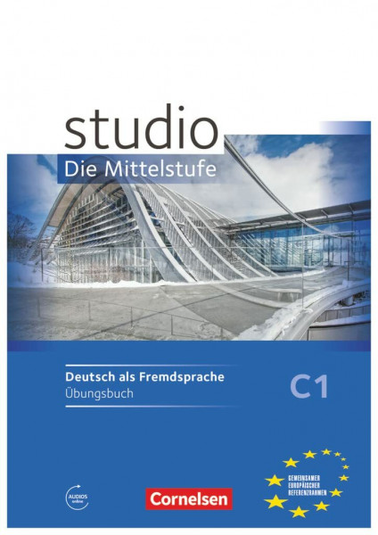 Studio: Die Mittelstufe - Deutsch als Fremdsprache - C1: Übungsbuch - Mit Hörtexten des Übungsteils als MP3-Download (Studio: Die Mittelstufe, C1)