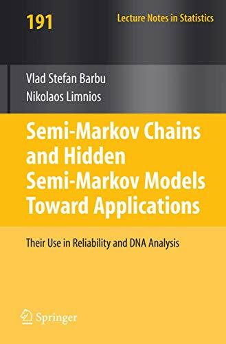 Semi-Markov Chains and Hidden Semi-Markov Models toward Applications: Their Use in Reliability and DNA Analysis (Lecture Notes in Statistics, Band 191)