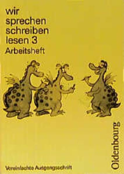 wir sprechen schreiben lesen mit vereinfachter Ausgangsschrift: Arbeitsheft 3. Schuljahr mit neuer Rechtschreibung