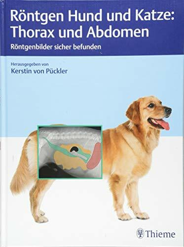 Röntgen Hund und Katze: Thorax und Abdomen: Röntgenbilder sicher befunden