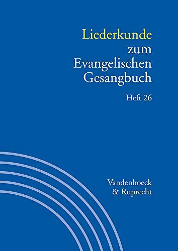 Handbuch zum Evangelischen Gesangbuch / Liederkunde zum Evangelischen Gesangbuch. Heft 26