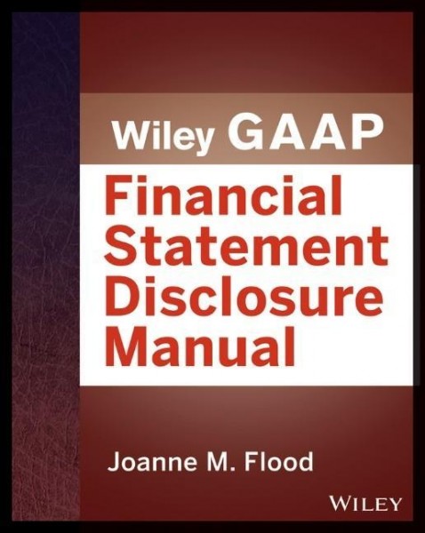 Wiley GAAP: Financial Statement Disclosures Manual