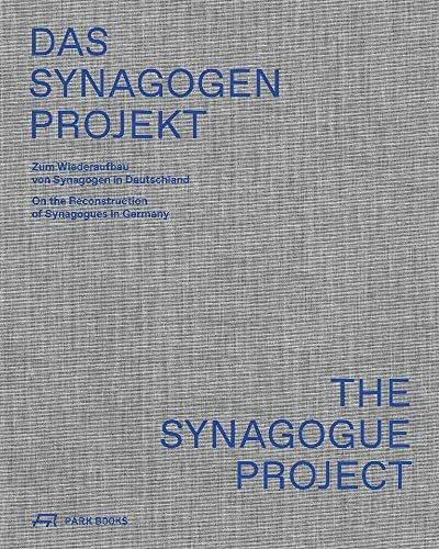 Das Synagogen-Projekt: Zum Wiederaufbau von Synagogen in Deutschland