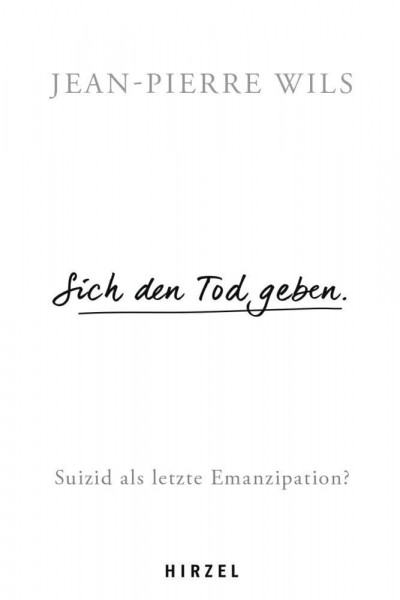 Sich den Tod geben.: Suizid - Eine letzte Emanzipation?: Suizid als letzte Emanzipation?