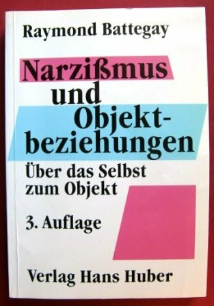 Narzissmus und Objektbeziehungen: Über das Selbst zum Objekt