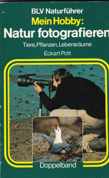 Mein Hobby: Natur fotografieren. Tiere, Pflanzen, Lebensräume