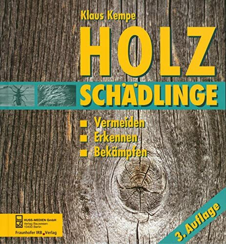 Holzschädlinge: Vermeiden - Erkennen - Bekämpfen