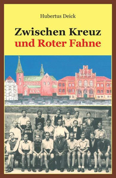 Zwischen Kreuz und Roter Fahne: Zeit der Reife 1945-1953. Eine autobiografische Erzählung