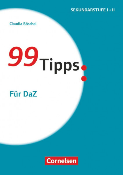 99 Tipps - Praxis-Ratgeber Schule für die Sekundarstufe I und II: Für DaZ - Buch