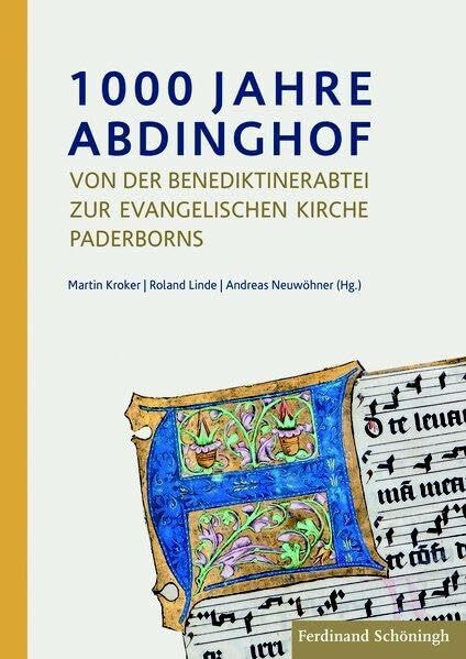 1000 Jahre Abdinghof: Von der Benediktinerabtei zur evangelischen Kirche Paderborns (Studien und Quellen zur Westfälischen Geschichte, Band 83)