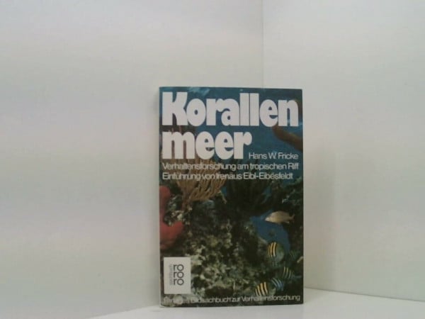 Korallenmeer. Verhaltensforschung am Tropischen Riff.