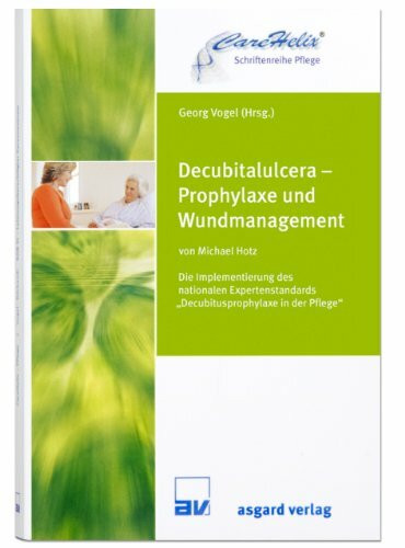 Decubitalulcera - Prophylaxe und Wundmanagement: Die Implementierung des nationalen Expertenstandards "Decubitusprophylaxe in der Pflege"