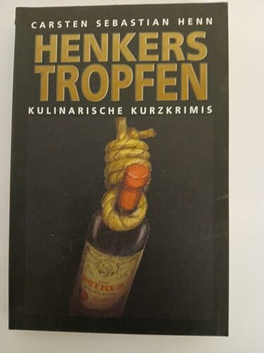 Henkerstropfen: Kulinarische Kurzkrimis