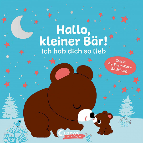 Hallo, kleiner Bär! Ich hab dich so lieb: Pappbilderbuch für Kleinkinder ab 12 Monate - Stärkt die Eltern-Kind-Beziehung (Sehen, Fühlen und Entdecken)