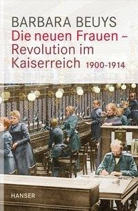 Die neuen Frauen - Revolution im Kaiserreich