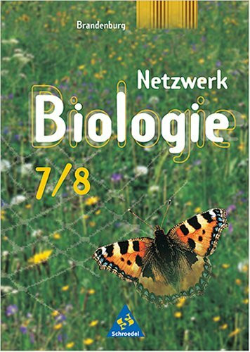 Netzwerk Biologie - Ausgabe 2004 / Ausgabe 2004 für Gymnasien in Brandenburg: Schülerband 7/8: Ein Lehr- und Arbeitsbuch