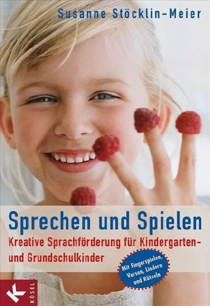 Sprechen und Spielen: Kreative Sprachförderung für Kindergarten- und Grundschulkinder