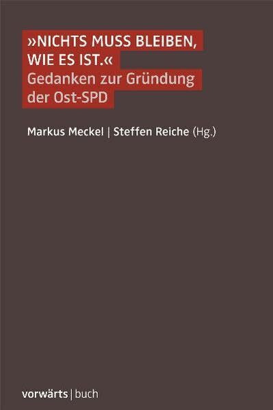 "Nichts muss bleiben, wie es ist.": Gedanken zur Gründung der Ost-SPD