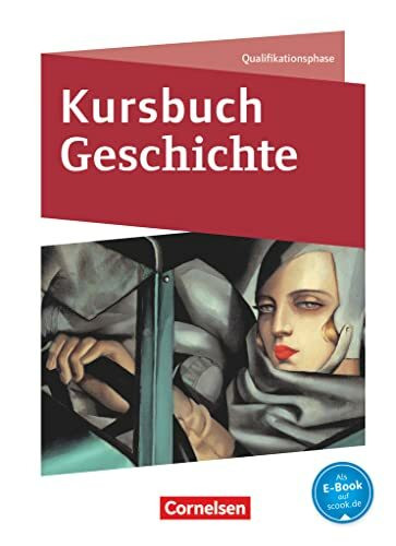 Kursbuch Geschichte - Nordrhein-Westfalen und Schleswig-Holstein - Ausgabe 2015 - Qualifikationsphase: Schulbuch