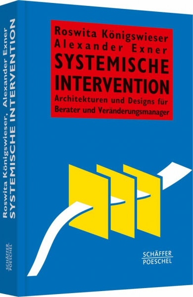 Systemische Intervention: Architekturen und Designs für Berater und Veränderungsmanager (Systemisches Management)