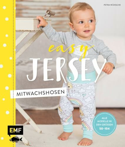 Easy Jersey – Mitwachshosen: Spiel- und Pumphosen für Babys und Kleinkinder nähen – Alle Modelle in den Größen 50 –104