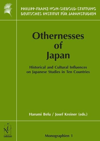 Othernesses of Japan: Historical and Cultural Influences on Japanese Studies in Ten Countries (Monographien aus dem Deutschen Institut für Japanstudien)