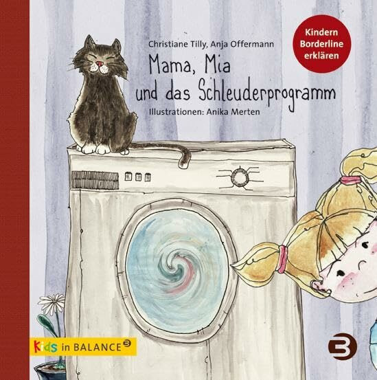 Mama, Mia und das Schleuderprogramm: Kindern Borderline erklären (kids in BALANCE)