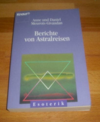 Berichte von Astralreisen (Knaur Taschenbücher. Esoterik)