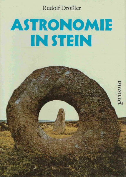 Astronomie in Stein. Archäologen und Astronomen enträtseln alte Kultstätten