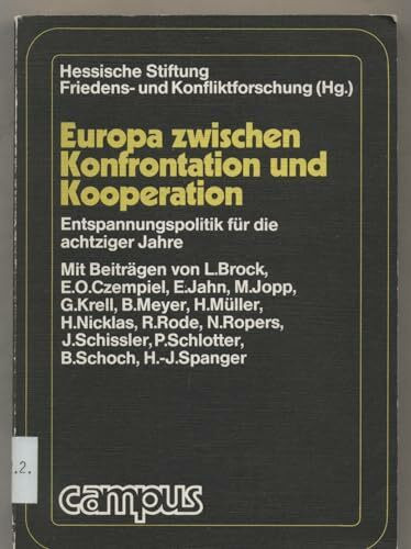 Europa zwischen Konfrontation und Kooperation: Entspannungspolitik für die achtziger Jahre (Studien der Hess. Stiftung Friedens- u. Konfliktforschung)