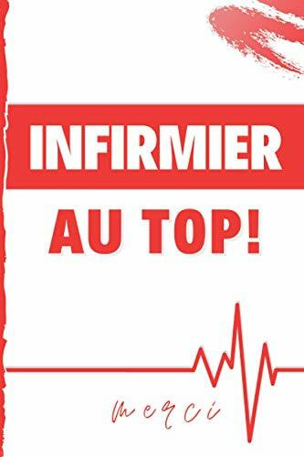 Infirmier au Top ! Merci: Carnet de notes ligné | Format A5 | Cahier journal idéal pour offrir aux soignants | Idée cadeau pour faire plaisir et dire ... libéral ou en hôpital | 100 pages avec lignes