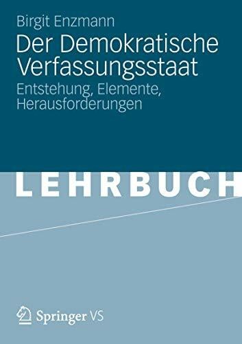 Der Demokratische Verfassungsstaat: Entstehung, Elemente, Herausforderungen Der Demokratische Verfassungsstaat: Entstehung, Elemente, Herausforderungen