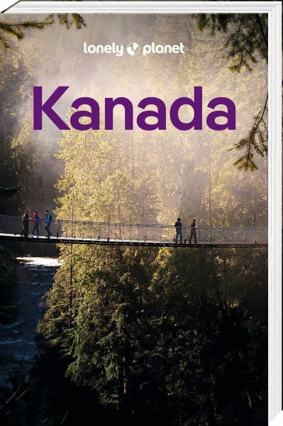 LONELY PLANET Reiseführer Kanada: Eigene Wege gehen und Einzigartiges erleben.