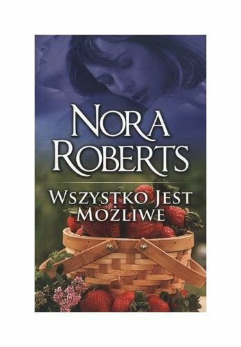 Wszystko Jest MoĹźliwe Wyd.Kieszonkowe - Nora Roberts [KSIĄĹťKA]