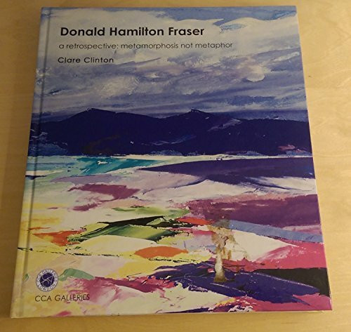 Donald Hamilton Fraser: A Retrospective: Metamorphosis Not Metaphor