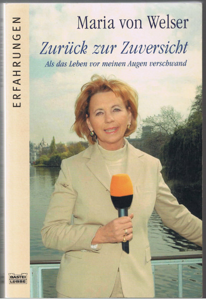 Zurück zur Zuversicht. Als das Leben vor meinen Augen verschwand. (Erfahrungen. Bastei Lübbe Taschenbücher)