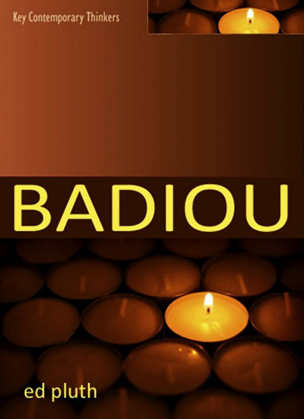 Badiou: A Philosophy of the New (Key Contemporary Thinkers)