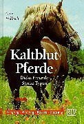 Kaltblutpferde: Dicke Freunde - Starke Typen · Umgang - Haltung - Rassen - Nutzung