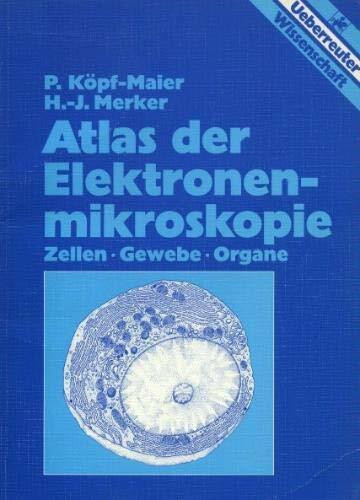 Atlas der Elektronenmikroskopie: Zellen, Gewebe, Organe