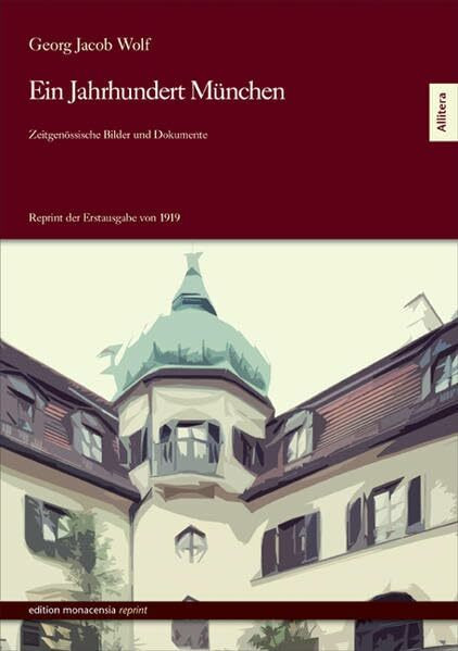 Ein Jahrhundert München.: Zeitgenössische Bilder und Dokumente. Reprint der Erstausgabe von 1919