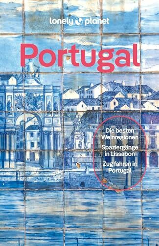 LONELY PLANET Reiseführer Portugal: Eigene Wege gehen und Einzigartiges erleben.