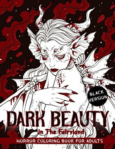 Dark Beauty in The Fairyland: Horror Coloring Book for Adult Features Stunning Characters in the Fantasy World