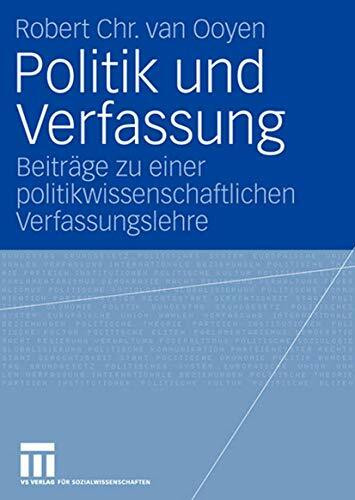 Politik und Verfassung: Beiträge zu einer politikwissenschaftlichen Verfassungslehre