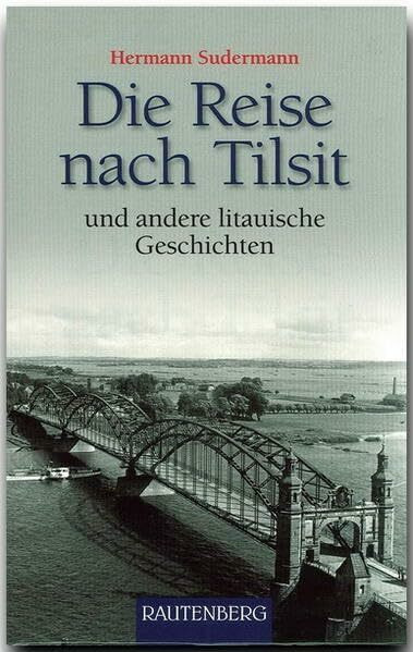 Die Reise nach Tilsit und andere litauische Geschichten (Rautenberg - Erzählungen/Anthologien)