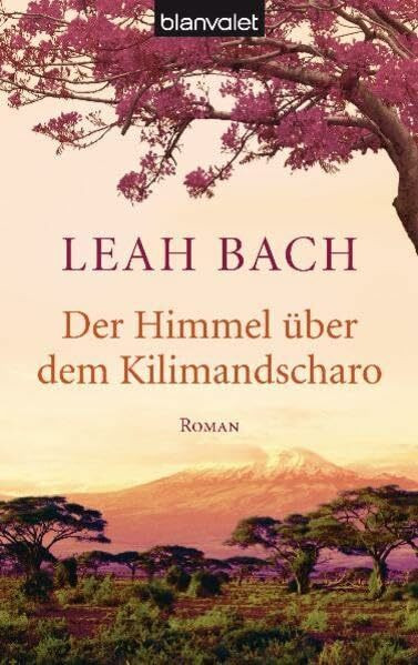 Der Himmel über dem Kilimandscharo: Roman: Roman. Originalausgabe (Die Afrika-Saga, Band 1)
