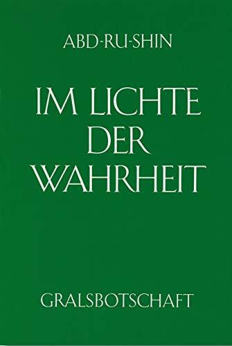 Im Lichte der Wahrheit - Gralsbotschaft: Im Lichte der Wahrheit, 3 Bde., Bd.1