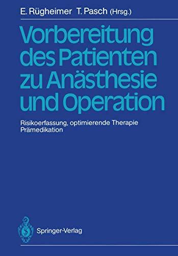 Vorbereitung des Patienten zu Anästhesie und Operation: Risikoerfassung, optimierende Therapie Prämedikation 3. Internationales Erlanger Anästhesie-Symposion 2. bis 5. Juli 1986