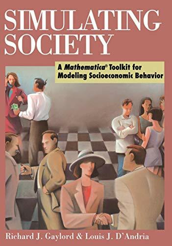 Simulating Society: A Mathematica®Toolkit For Modeling Socioeconomic Behavior (Science)