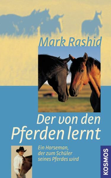 Der von den Pferden lernt: Ein Horseman der zum Schüler seines Pferdes wird